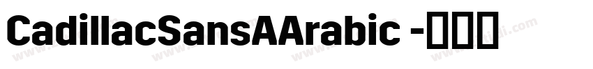 CadillacSansAArabic 字体转换